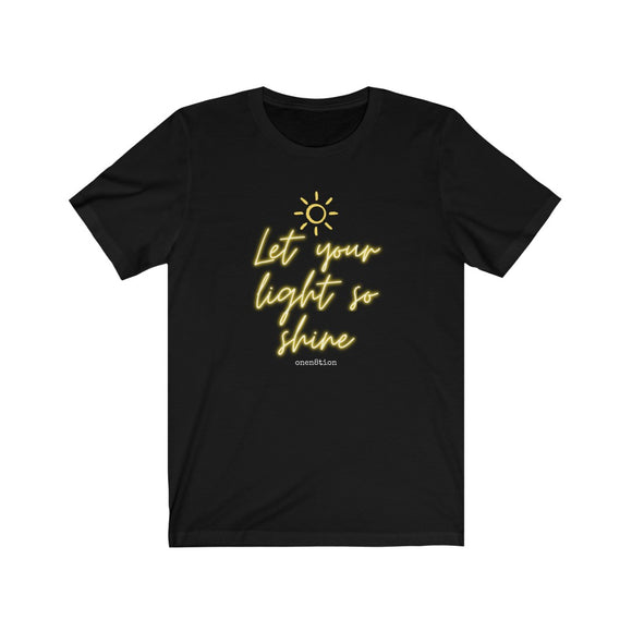 Let Your Light So Shine | OneN8tion | Unisex Jersey Short Sleeve Tee